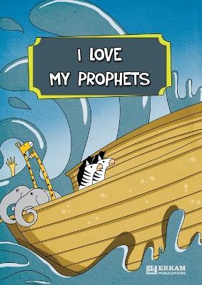 I Love My Prophets [For Elementary School Children] Islamic Studies Textbook - Nehir Aydin G?kduman - cover