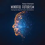 Mindful Futurism: Paving the Way for Future Generations