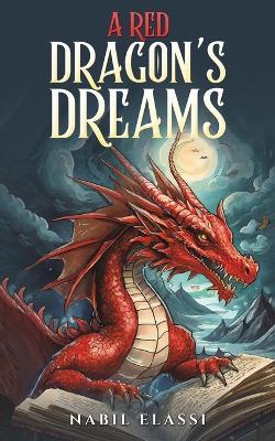 A Red Dragon's Dreams - Nabil Elassi - cover