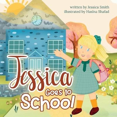 Jessica Goes to School - Jessica Smith - cover