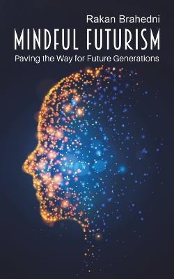 Mindful Futurism: Paving the Way for Future Generations - Rakan Brahedni - cover