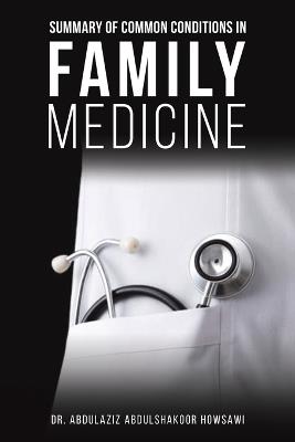 Summary of Common Conditions in Family Medicine - Abdulaziz Abdulshakoor Howsawi - cover