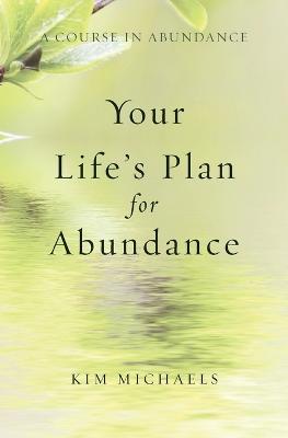 A Course in Abundance: Your Life's Plan for Abundance - Kim Michaels - cover