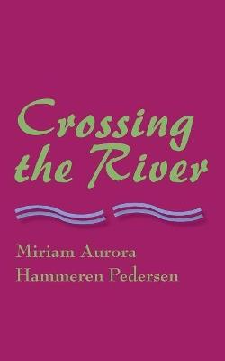 Crossing the River - Miriam Aurora Hammeren Pedersen - cover