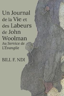Un Journal de la Vie et des Labeurs de John Woolman: Au Service de L'Evangile - Bill F Ndi - cover