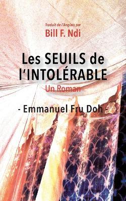 Les Seuils de l'intolérable: Un Roman - Emmanuel Fru Doh - cover