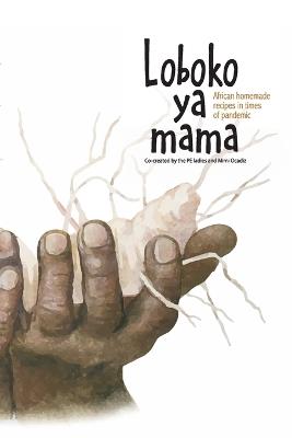 Loboko ya mama: African homemade recipes in times of pandemic - Pe Ladies,Mimi Ocadiz - cover