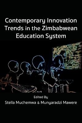 Contemporary Innovation Trends in the Zimbabwean Education System - Stella Muchemwa - cover