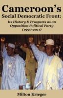 Cameroon's Social Democratic Front: Its History and Prospects as an Opposition Political Party (1990-2011) - Milton H. Krieger - cover