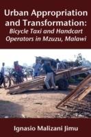 Urban Appropriation and Transformation: Bicycle Taxi and Handcart Operators - Ignasio Malizani Jimu - cover