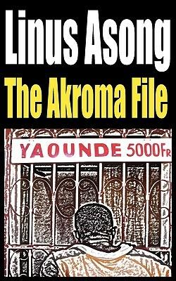 The Akroma File - Linus T. Asong - cover