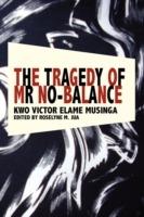 The Tragedy of Mr No Balance - Kwo Victor Elame Musinga - cover