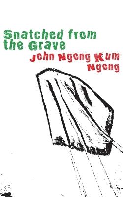 Snatched from the Grave - Kum Ngong - cover