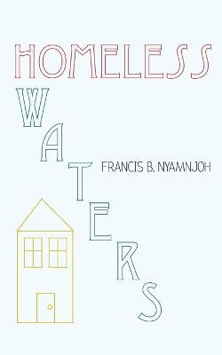 Homeless Waters - Francis B. Nyamnjoh - cover