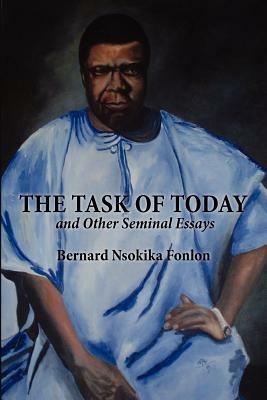 The Task of Today and Other Seminal Essays - Bernard Nsokika Fonlon - cover