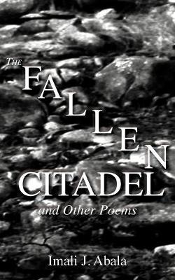 A Fallen Citadel and Other Poems - Imali J Abala - cover