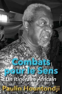 Combats pour le Sens: Un Itineraire Africain - Paulin Hountondji - cover