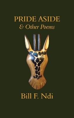 Pride Aside and Other Poems - Bill F Ndi - cover