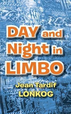 Day and Night in Limbo - Jean Tardif Lonkog - cover