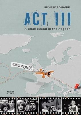 Act III: A Small Island in the Aegean - Richard Romanus - cover