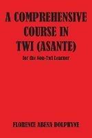 Comprehensive Course in Twi (Asa - Florence Abena Dolphyne - cover