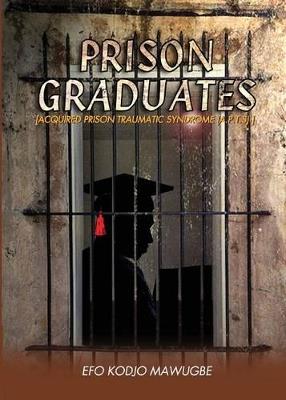 Prison Graduates. A Drama in Four Legs - Efo Kodjo Mawugbe - cover