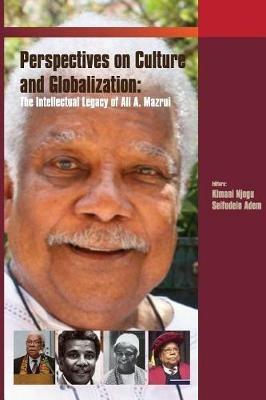 Critical Perspectives on Culture and Globalisation: The Intellectual Legacy of Ali Mazrui - cover