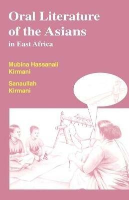 Oral Literature of the Asians in East Africa - Mubina Hassanali Kirmani - cover