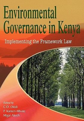 Environmental Governance in Kenya: Implementing the Framework Law - Charles O. Okidi,Patricia Kameri-Mbote - cover