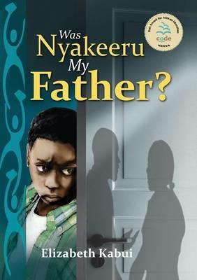 Was Nyakeera my Father - Elizabeth Kabui - cover