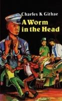 A Worm in the Head - C. K. Githae - cover