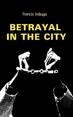 Betrayal in the City - Francis Imbuga - cover