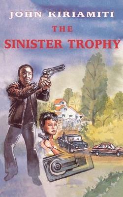 The Sinister Trophy - John Kiriamiti - cover