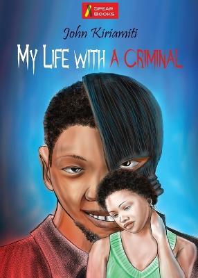 My Life with a Criminal - John Kiriamiti - cover