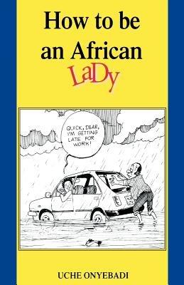 How to Be an African Lady - Uche Onyebadi - cover