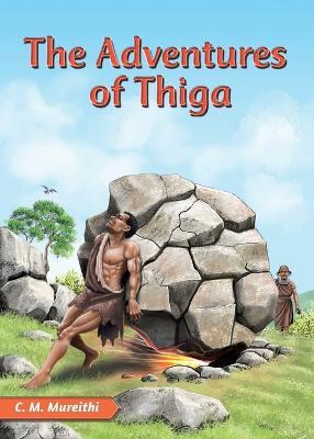 The Adventures of Thiga - C M Mureithi - cover