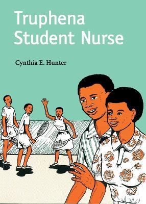 Truphena Student Nurse - Cynthia E Hunter - cover