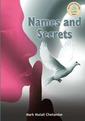 Names and Secrets - Mark Mutali Chetambe - cover