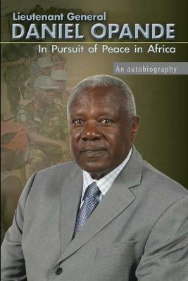 In Pursuit of Peace in Africa: An Autobiography - Daniel Opande - cover