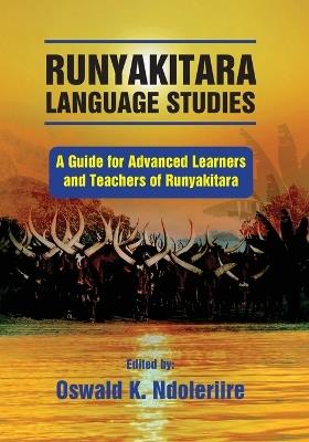 Runyakitara of language studies: A Guide for Advanced Learners and Teachers of Runyakitara - cover