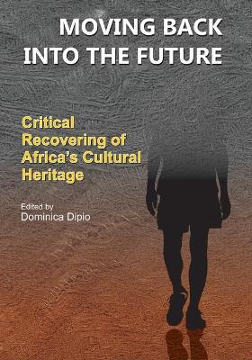 Moving Back into the Future: Critical Recovering of Africa's Cultural Heritage - cover