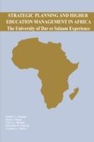 Strategic Planning and Higher Education Management in Africa: The University of Dar es Salaam Experience - Matthew L. Luhanga,Daniel Mkude - cover