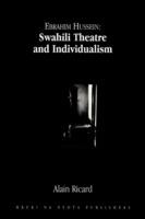 Ebrahim Hussein: Swahili Theatre and Individualism - Alain Ricard - cover