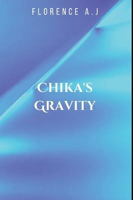 Chika's Gravity - A J Florence - cover