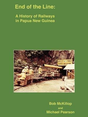 A History of Railways in Papua New Guinea 1997 - B. McKillop,Michael Pearson - cover
