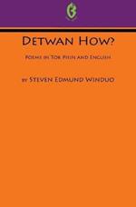 Detwan How? Poems in Tok Pisin and English (Buai Series, 6)