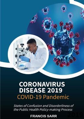 Coronavirus Disease 2019: Covid-19 Pandemic: States of Confusion and Disorderliness of the Public Health Policy-making Process - Francis Sarr - cover