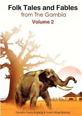 Folk Tales and Fables from the Gambia. Volume 2 - Dembo Fanta Bojang,Sukai Mbye Bojang - cover