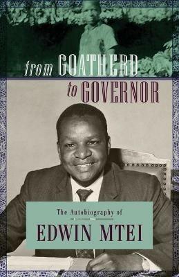 From Goatherd to Governor: The Autobiography of Edwin Mtei - Edwin Mtei - cover