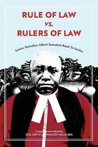 Rule of Law vs. Rulers of Law: Justice Barnabas Albert Samatta's Road to Justice - cover